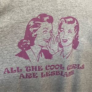All the cool girls are lesbians sweatshirt 3XL